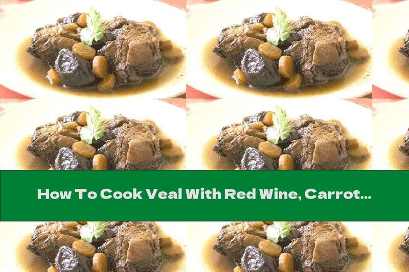 How To Cook Veal With Red Wine, Carrots And Prunes - Recipe