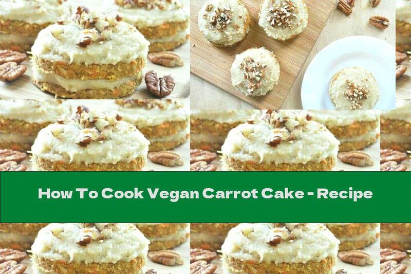 How To Cook Vegan Carrot Cake - Recipe