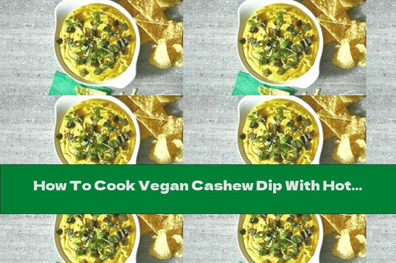 How To Cook Vegan Cashew Dip With Hot Peppers And Turmeric - Recipe