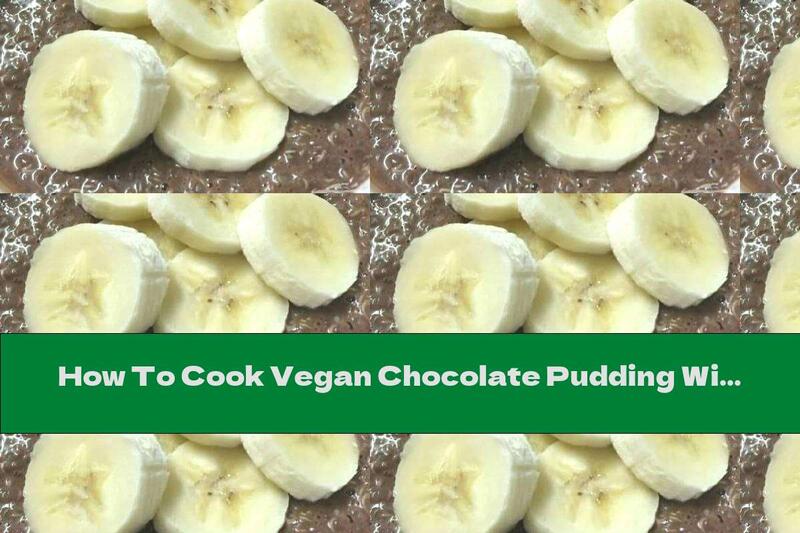 How To Cook Vegan Chocolate Pudding With Quinoa And Banana - Recipe