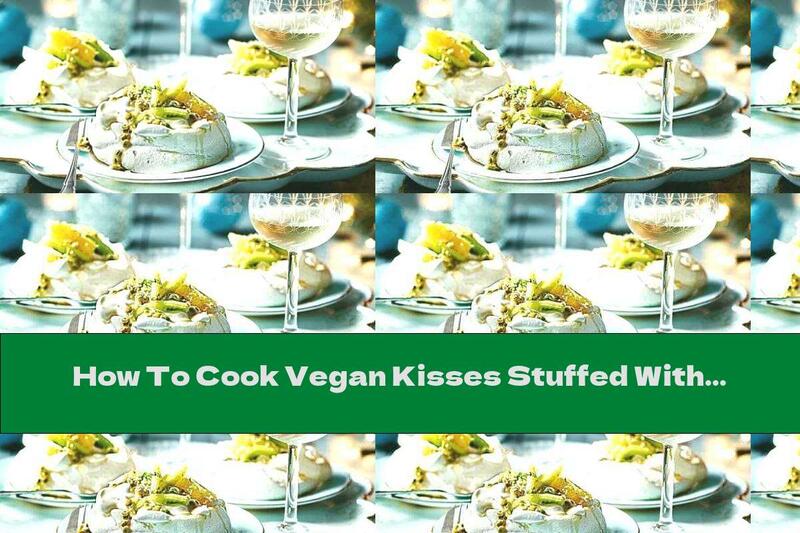 How To Cook Vegan Kisses Stuffed With Kiwi And Pineapple - Recipe