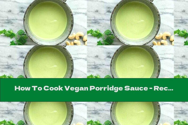 How To Cook Vegan Porridge Sauce - Recipe
