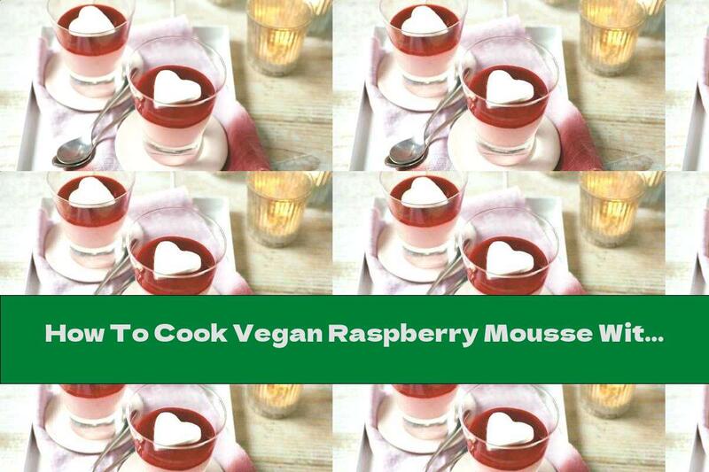 How To Cook Vegan Raspberry Mousse With Coconut Milk - Recipe
