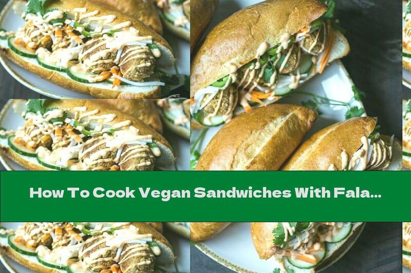 How To Cook Vegan Sandwiches With Falafel And Pickled Vegetables - Recipe