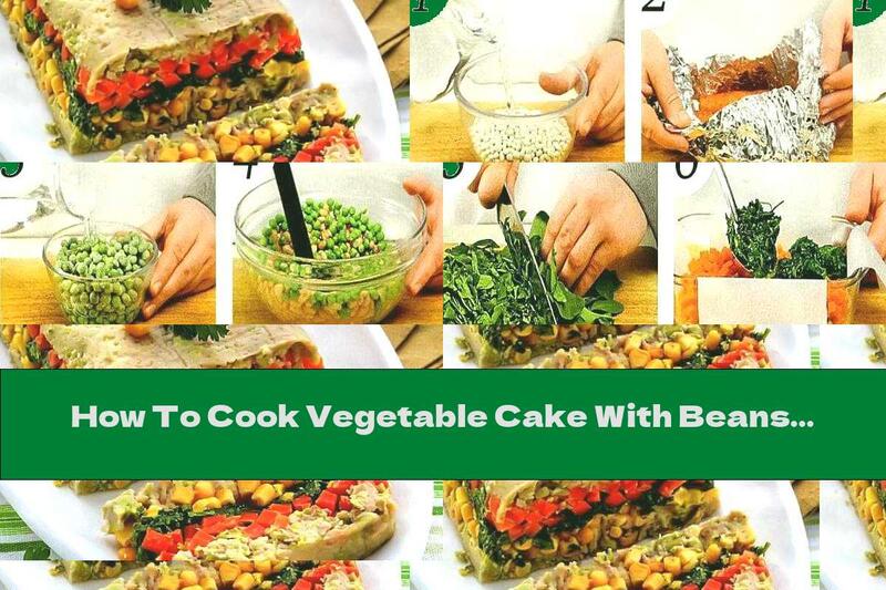 How To Cook Vegetable Cake With Beans And Corn - Recipe