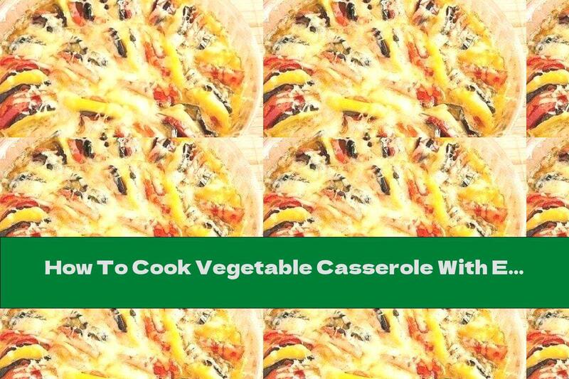 How To Cook Vegetable Casserole With Egg Topping, Garlic And Cheese - Recipe