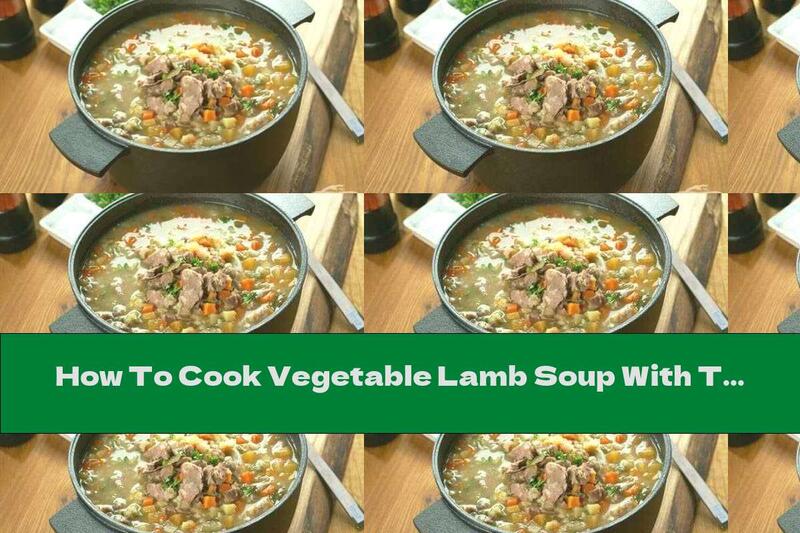 How To Cook Vegetable Lamb Soup With Trifles - Recipe