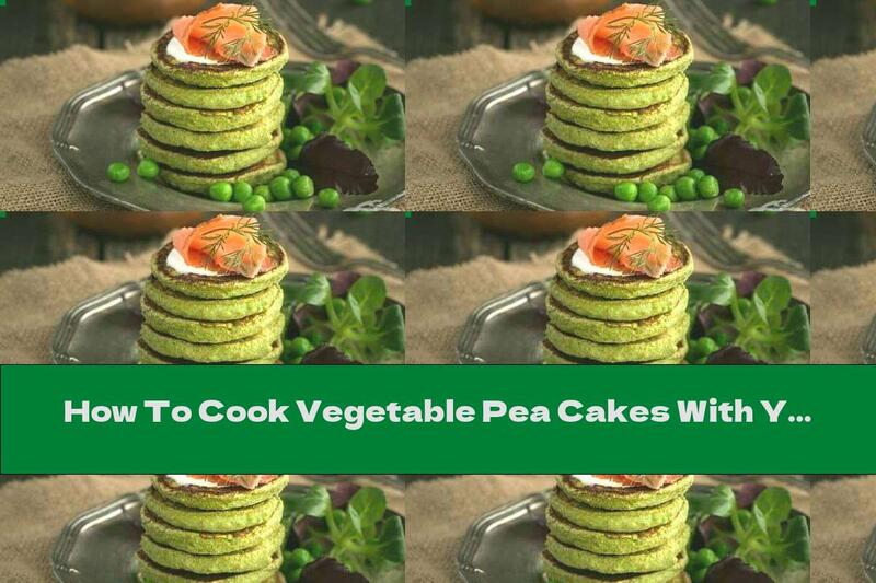 How To Cook Vegetable Pea Cakes With Yogurt And Egg - Recipe
