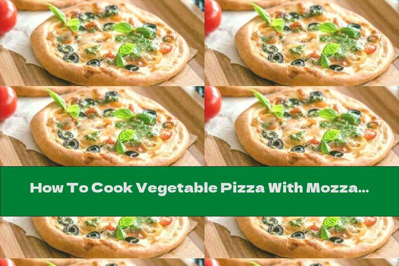 How To Cook Vegetable Pizza With Mozzarella And Basil - Recipe