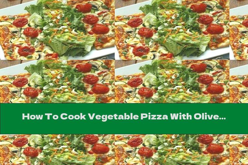 How To Cook Vegetable Pizza With Olives And Rice - Recipe