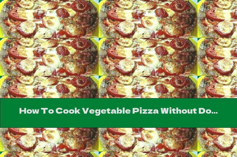 How To Cook Vegetable Pizza Without Dough - Recipe