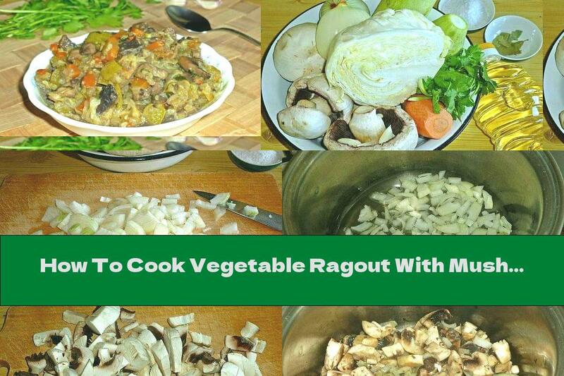 How To Cook Vegetable Ragout With Mushrooms And Garlic - Recipe