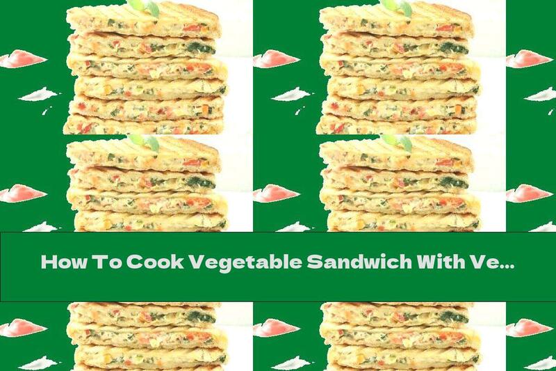 How To Cook Vegetable Sandwich With Vegan Mayonnaise - Recipe