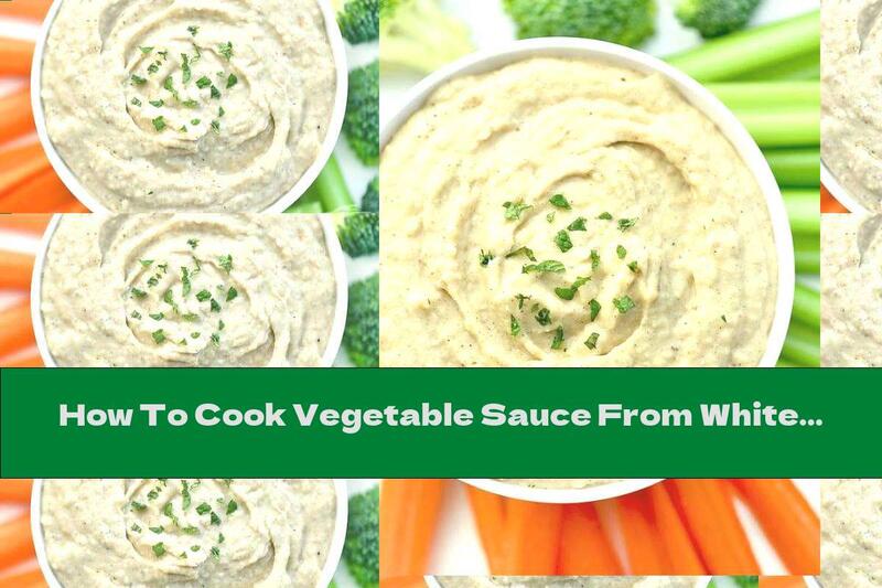 How To Cook Vegetable Sauce From White Beans With Garlic - Recipe