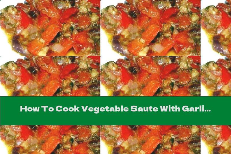 How To Cook Vegetable Saute With Garlic And Dill - Recipe