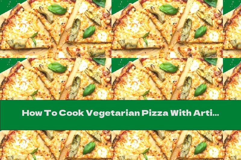 How To Cook Vegetarian Pizza With Artichokes And Cauliflower - Recipe