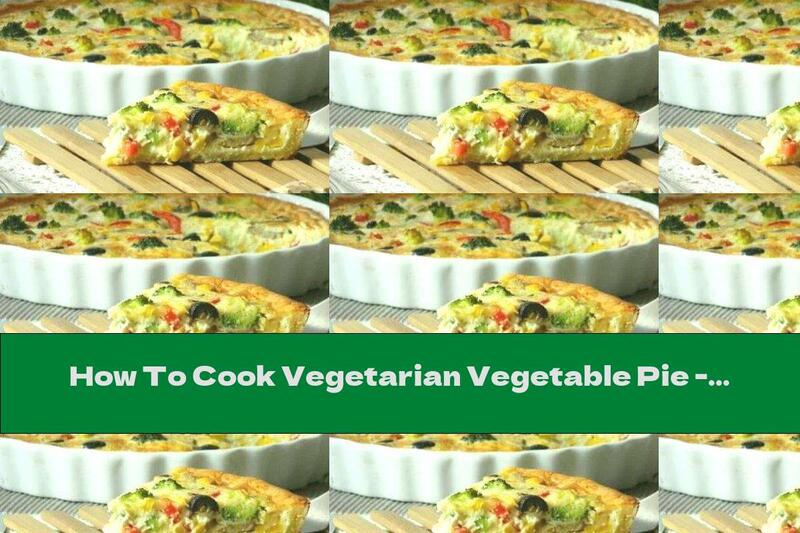 How To Cook Vegetarian Vegetable Pie - Recipe