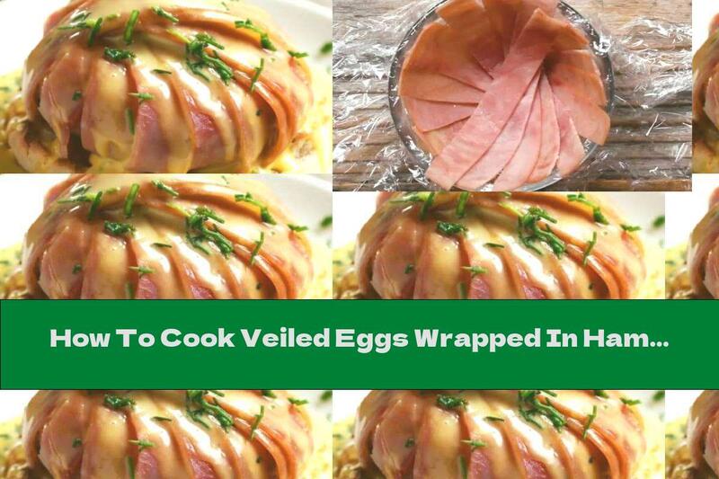How To Cook Veiled Eggs Wrapped In Ham With Dutch Sauce - Recipe