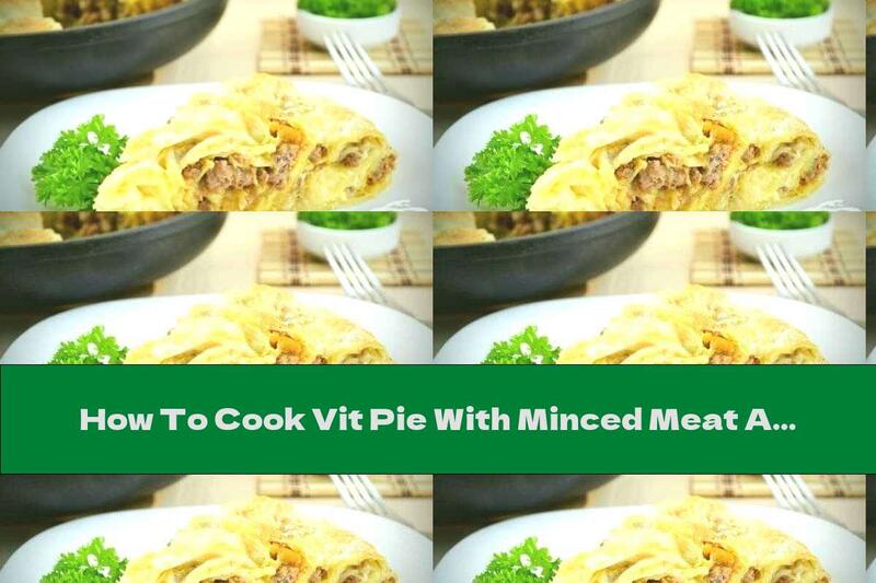 How To Cook Vit Pie With Minced Meat And Yellow Cheese - Recipe