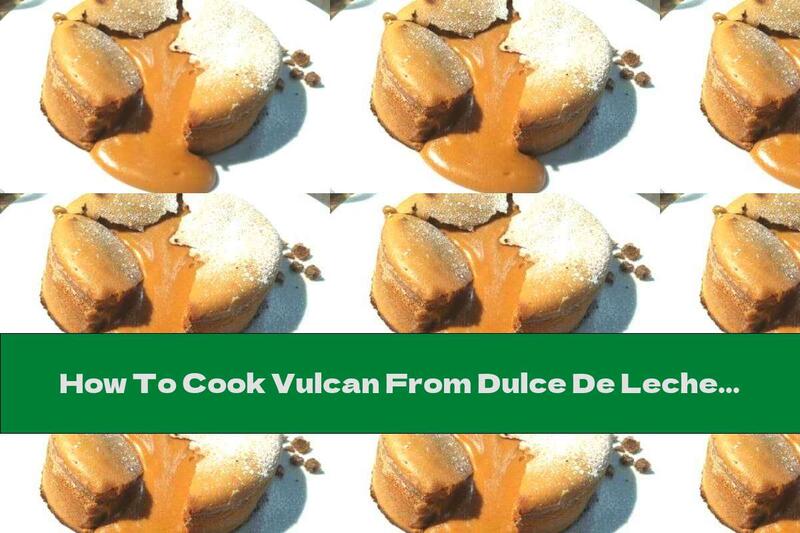 How To Cook Vulcan From Dulce De Leche - Recipe