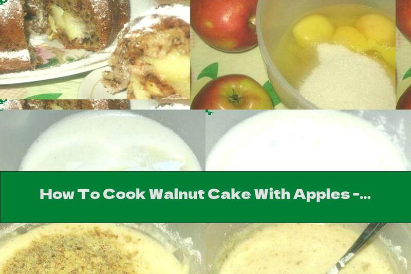 How To Cook Walnut Cake With Apples - Recipe