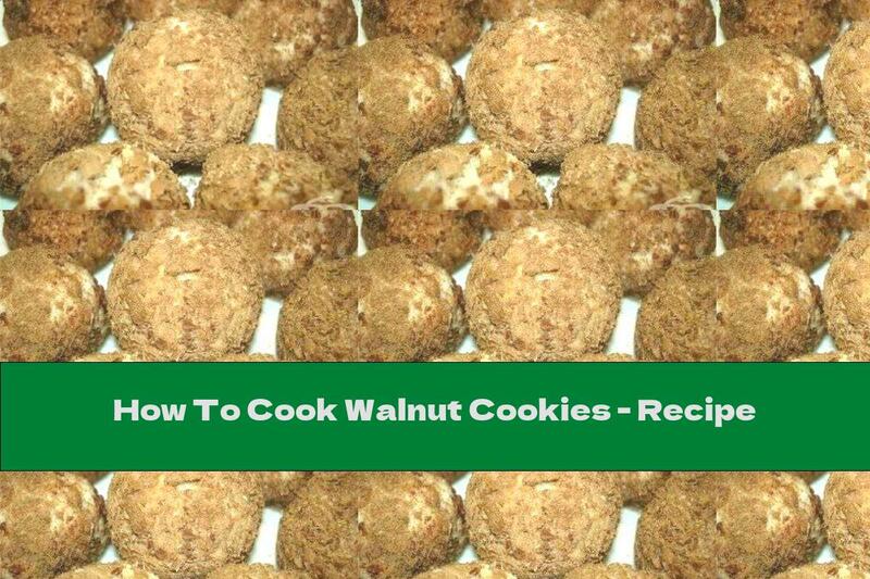 How To Cook Walnut Cookies - Recipe