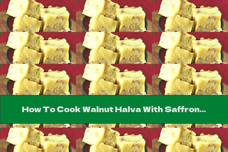 How To Cook Walnut Halva With Saffron - Recipe