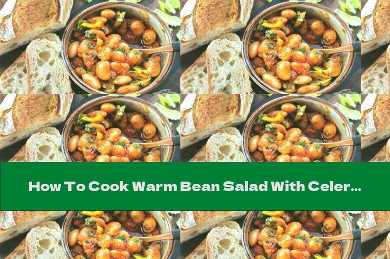 How To Cook Warm Bean Salad With Celery - Recipe