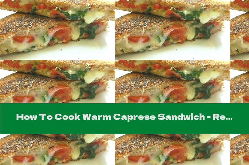 How To Cook Warm Caprese Sandwich - Recipe
