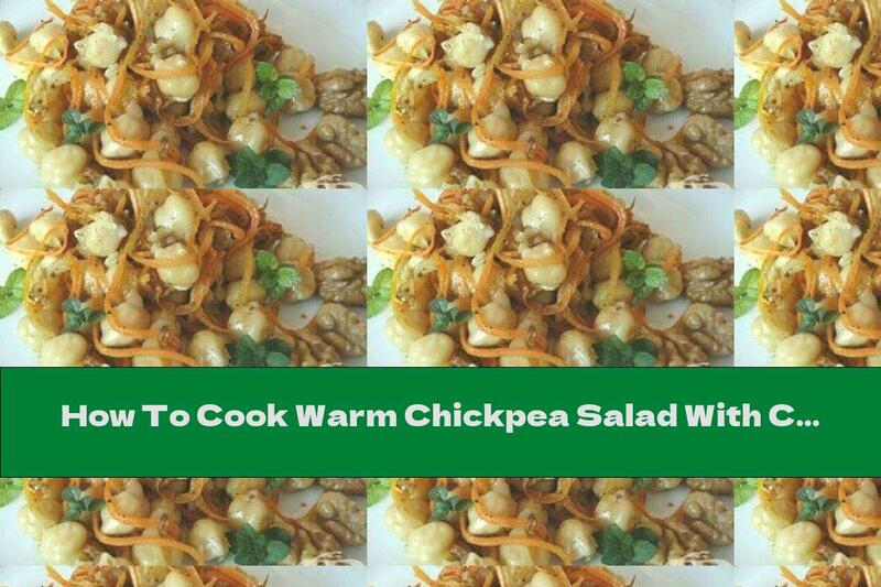 How To Cook Warm Chickpea Salad With Carrots, Garlic And Walnuts - Recipe