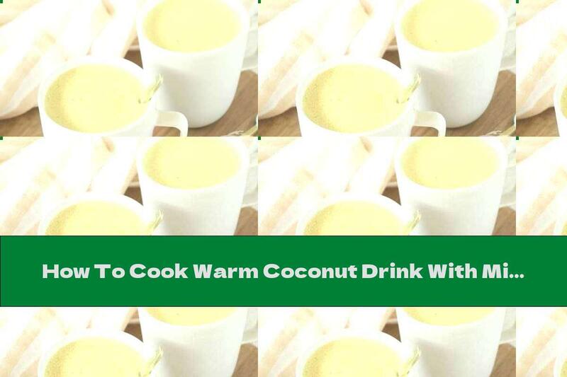 How To Cook Warm Coconut Drink With Milk And Vanilla - Recipe