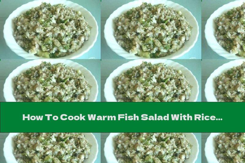 How To Cook Warm Fish Salad With Rice - Recipe