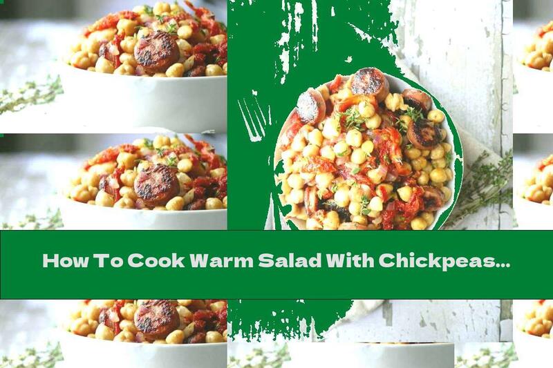 How To Cook Warm Salad With Chickpeas And Chorizo ​​- Recipe