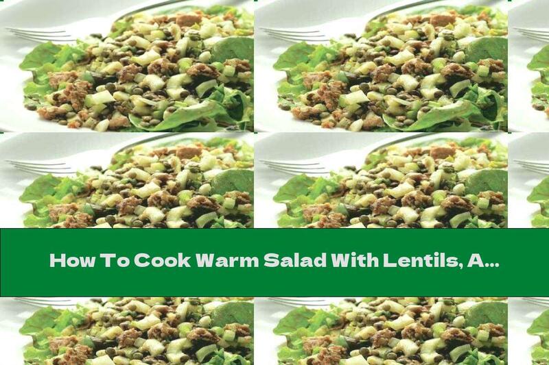 How To Cook Warm Salad With Lentils, Apple And Sausage - Recipe