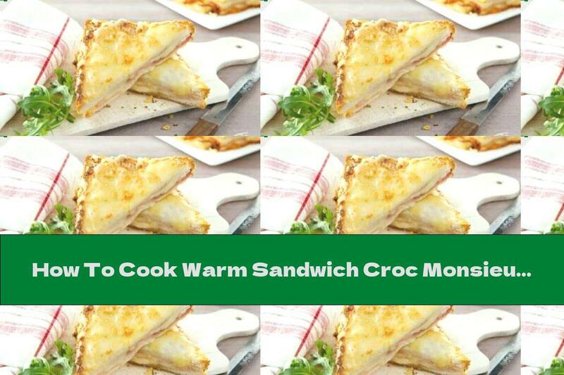 How To Cook Warm Sandwich Croc Monsieur - Recipe