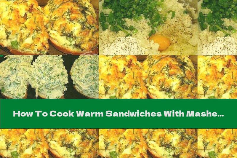 How To Cook Warm Sandwiches With Mashed Potatoes And Green Onions - Recipe