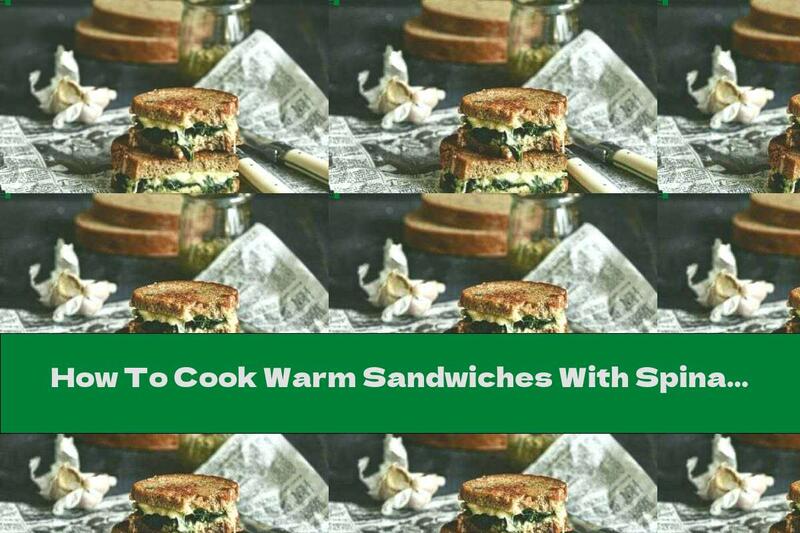 How To Cook Warm Sandwiches With Spinach And Cheese - Recipe