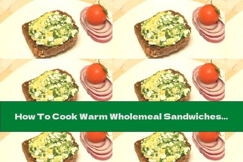 How To Cook Warm Wholemeal Sandwiches With Cottage Cheese, Yellow Cheese And Spinach - Recipe