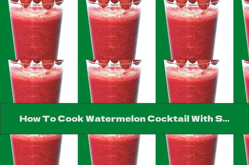How To Cook Watermelon Cocktail With Strawberries And Raspberries - Recipe