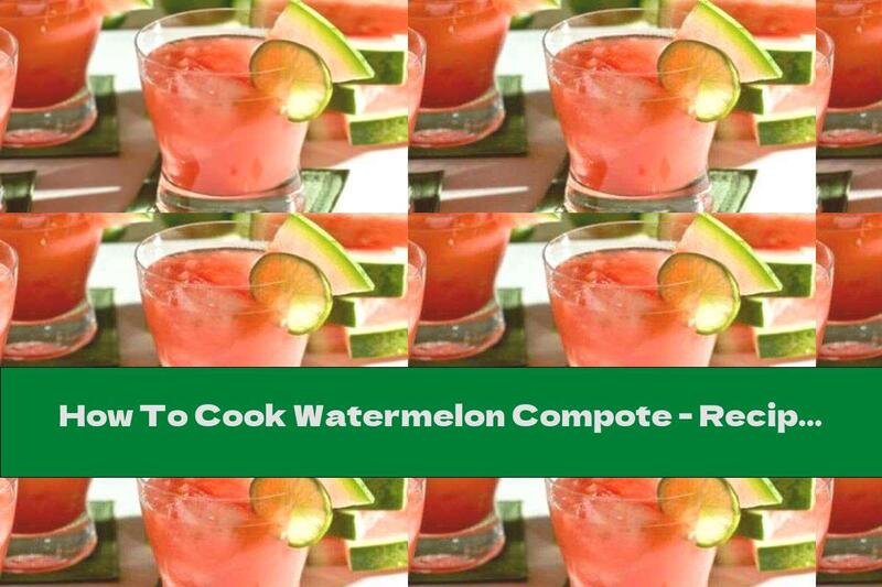 How To Cook Watermelon Compote - Recipe