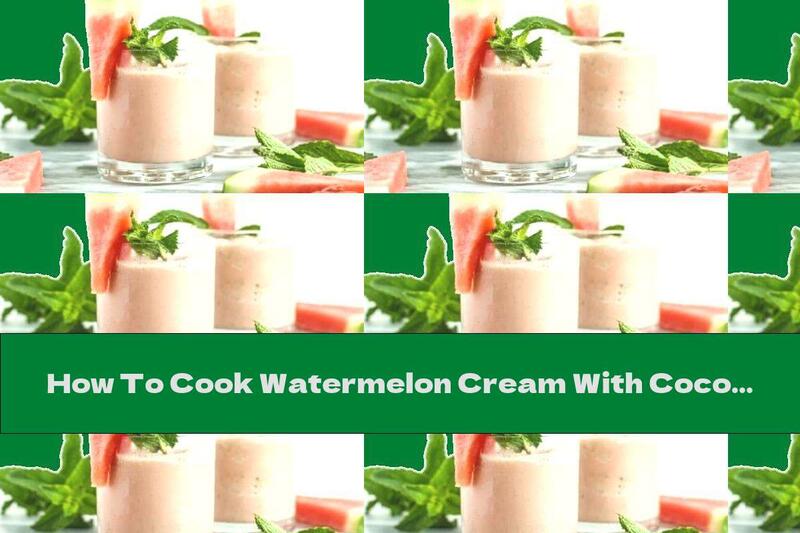 How To Cook Watermelon Cream With Coconut And Sour Cream - Recipe