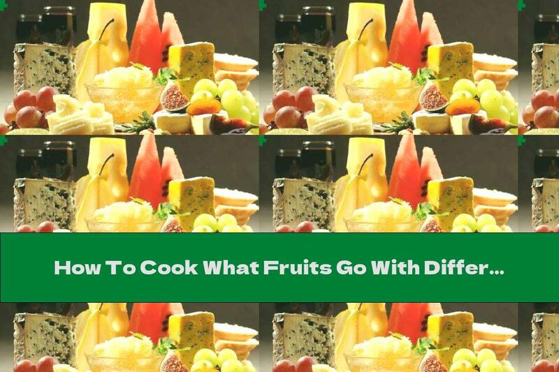 How To Cook What Fruits Go With Different Types Of Cheese? - Recipe