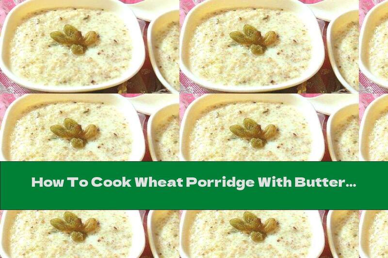 How To Cook Wheat Porridge With Butter In Fresh Milk - Recipe