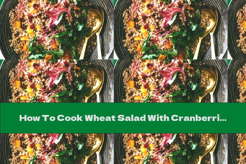 How To Cook Wheat Salad With Cranberries And Persimmon - Recipe