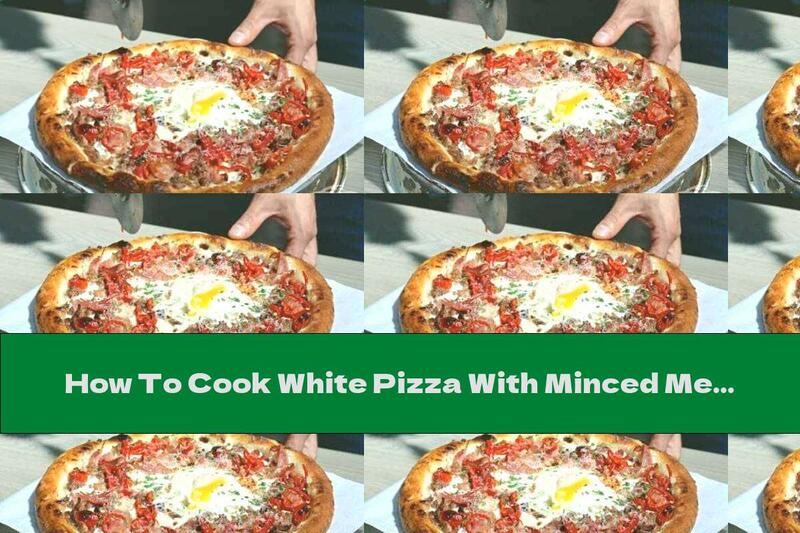 How To Cook White Pizza With Minced Meat, Peppers And Egg - Recipe