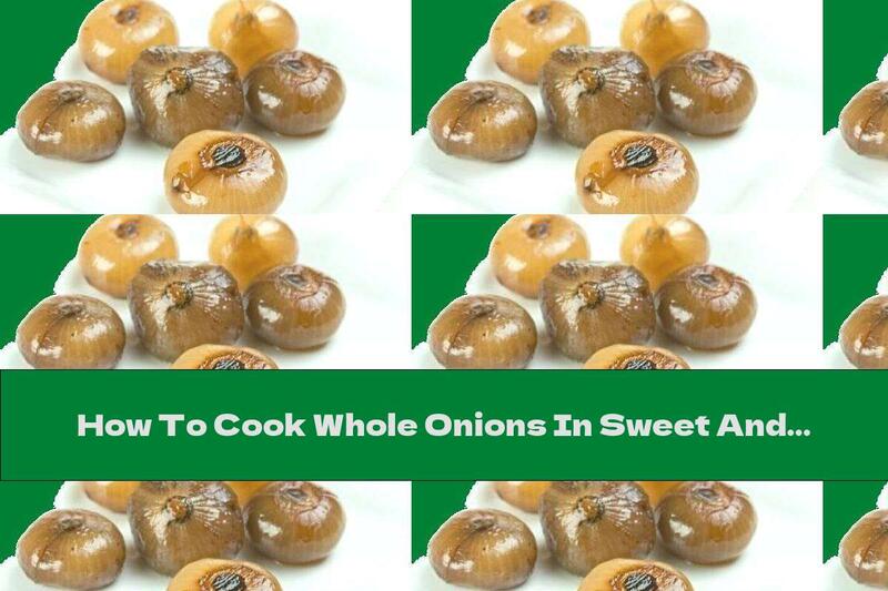 How To Cook Whole Onions In Sweet And Sour Marinade - Recipe