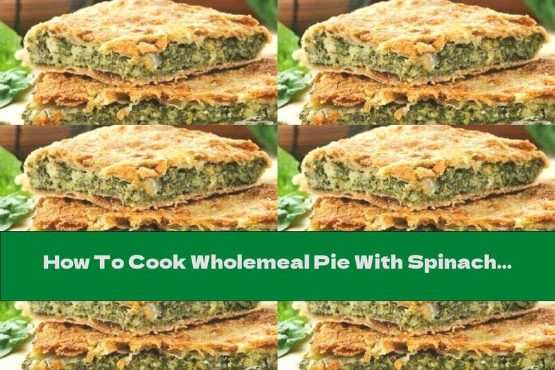 How To Cook Wholemeal Pie With Spinach And Walnuts - Recipe