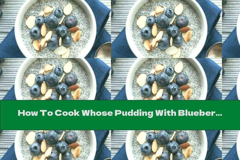 How To Cook Whose Pudding With Blueberries And Almonds - Recipe