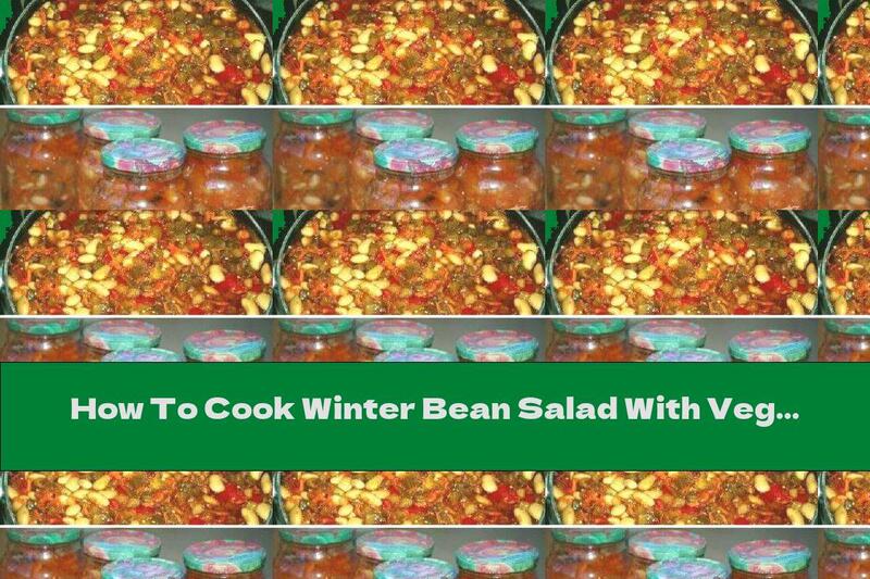 How To Cook Winter Bean Salad With Vegetables And Garlic - Recipe