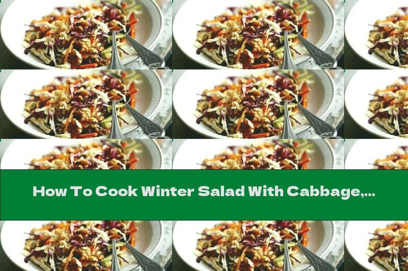 How To Cook Winter Salad With Cabbage, Carrots And Walnuts - Recipe